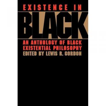 Existence in Black: An Anthology of Black Existential Philosophy