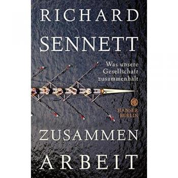 Richard Sennett Zusammenarbeit: Was Unsere Gesellschaft Zusammenhält