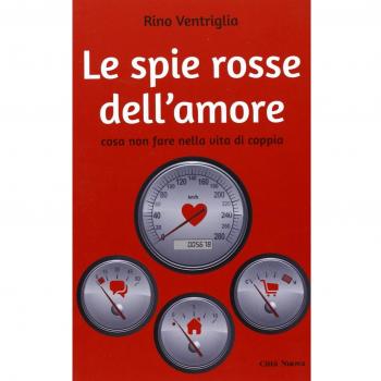 Le spie rosse dell'amore. Cosa non fare nella vita di coppia