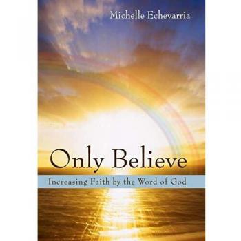 Only Believe: Increasing Faith by the Word of God