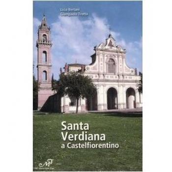 Santa Verdiana a Castelfiorentino. Arte e architettura di un santuario Toscano