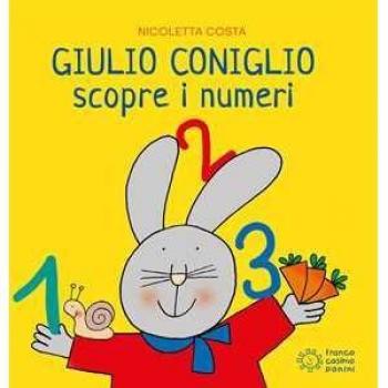 Giulio Coniglio scopre i numeri. Ediz. illustrata