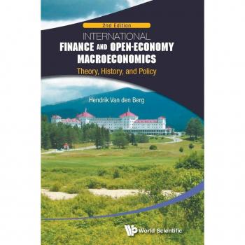 World Scientific International Finance and Open-Economy Macroeconomics: Theory, History, and Policy