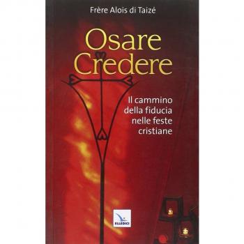 Osare credere. Il cammino della fiducia nelle feste cristiane