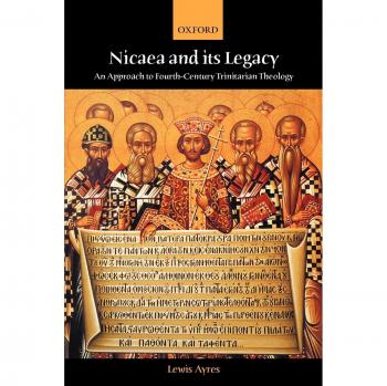 Nicaea and Its Legacy: An Approach to Fourth-Century Trinitarian Theology