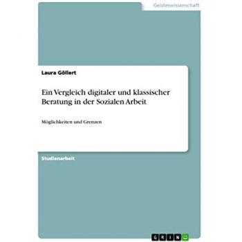 Ein Vergleich digitaler und klassischer Beratung in der Sozialen Arbeit: Möglichkeiten und Grenzen