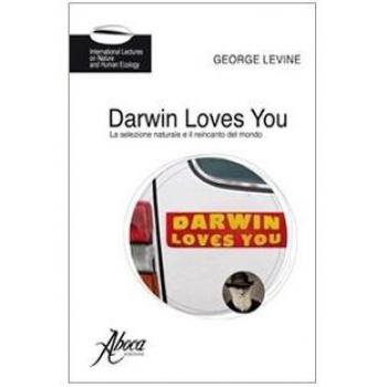 Darwin loves you. La selezione naturale e il reincanto del mondo