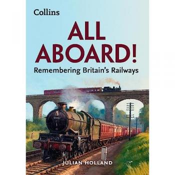 All Aboard! : Remembering Britain’s Railways