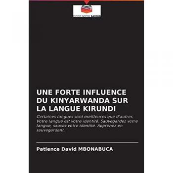 UNE FORTE INFLUENCE DU KINYARWANDA SUR LA LANGUE KIRUNDI: Certaines langues sont meilleures que d'autres. Votre langue est votre identité. Sauvegardez ... votre identité. Apprenez en sauvegardant.