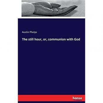 The still hour, or, communion with God