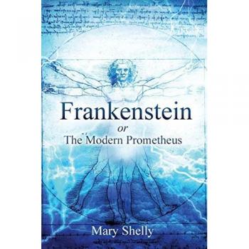 Frankenstein or the Modern Prometheus (Annotated) (Sastrugi Press Classics)