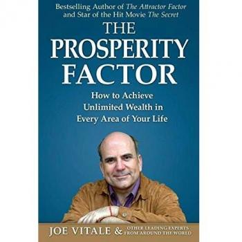 The Prosperity Factor: How to Achieve Unlimited Wealth in Every Area of Your Life