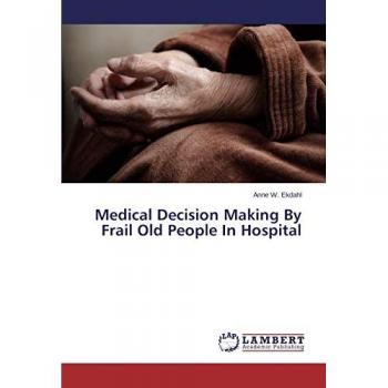 Medical Decision Making By Frail Old People In Hospital
