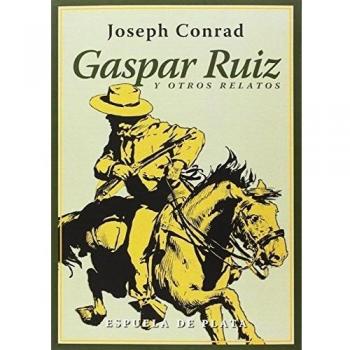 Gaspar ruíz y otros relatos.