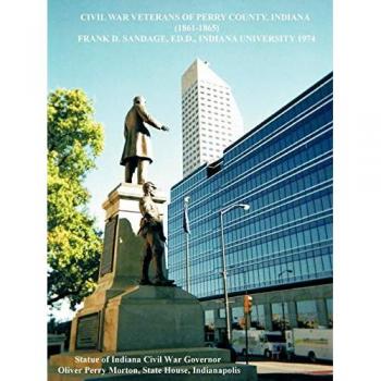 Civil War Veterans of Perry County, Indiana: 1861-1865