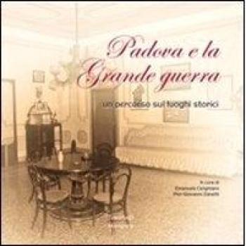 Padova e la Grande guerra. Un percorso sui luoghi storici