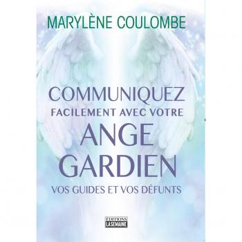 Communiquez facilement avec votre ange-gardien, vos guides et vos défunts