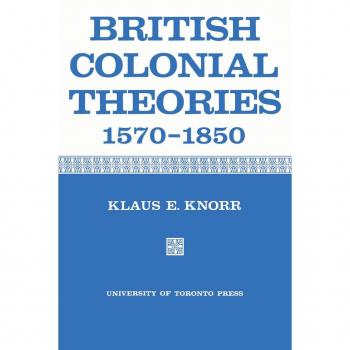 British Colonial Theories 15701850 by Klaus E Knorr
