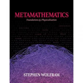 Metamathematics : Foundations & Physicalization