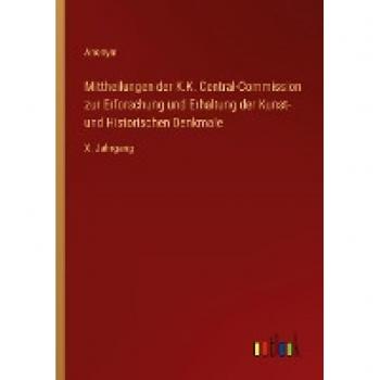 Mittheilungen der K.K. Central-Commission zur Erforschung und Erhaltung der Kunst