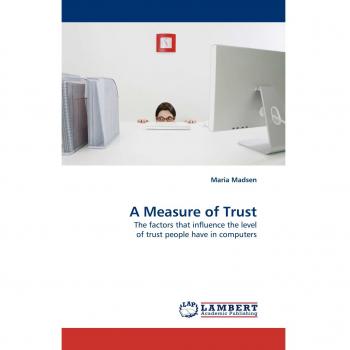A Measure of Trust: The factors that influence the level of trust people have in computers