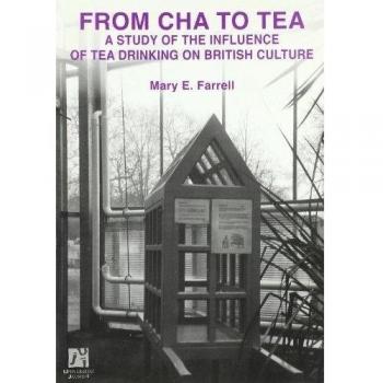 From cha to tea. A study ot the influence of tea drinking on british culture