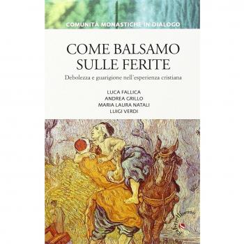 Come balsamo sulle ferite. Debolezza e guarigione nell'esperienza cristiana