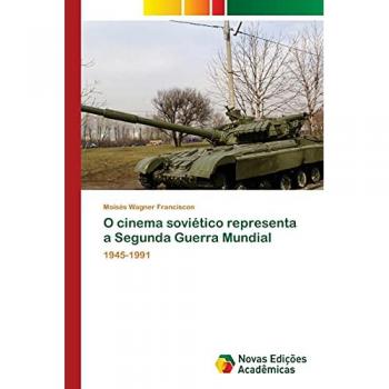 O cinema soviético representa a Segunda Guerra Mundial: 1945-1991
