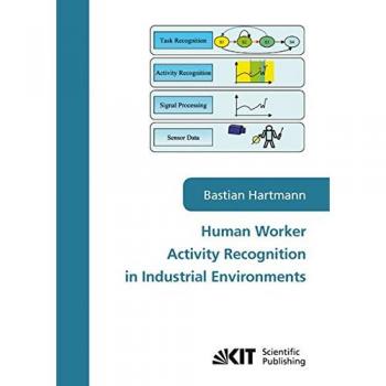 Human worker activity recognition in industrial environments