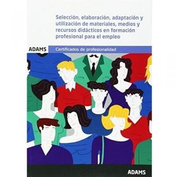Selección, elaboración, adaptación y utilización de materiales, medios y recursos didácticos en formación profesional para el empleo