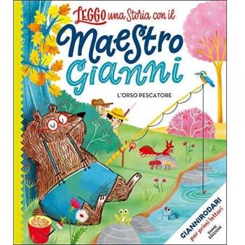 Gianni Rodari L'Orso Pescatore. Stampatello Maiuscolo. Ediz. A Colori (Leggo Una Storia Con Il Maestro Gianni)