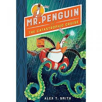 Mr Penguin and the Catastrophic Cruise : Book 3