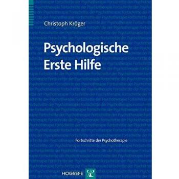 Christoph Kröger Psychologische Erste Hilfe. Fortschritte Der Psychotherapie 51