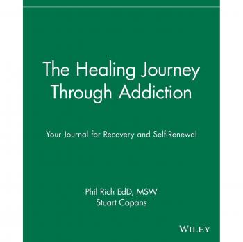 The Healing Journey Through Addiction : Your Journal for Recovery and Self-Renewal