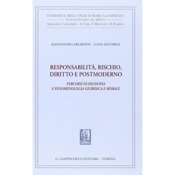 Responsabilità, rischio, diritto e postmoderno. Percorsi di filosofia fenomenologica, giuridica e morale