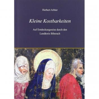 Kleine Kostbarkeiten: Auf Entdeckungsreise durch den Landkreis Biberach