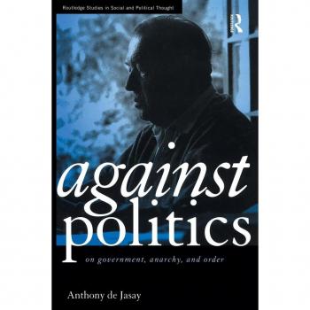 Against Politics: Anarchy, Government and Order in Social Thought
