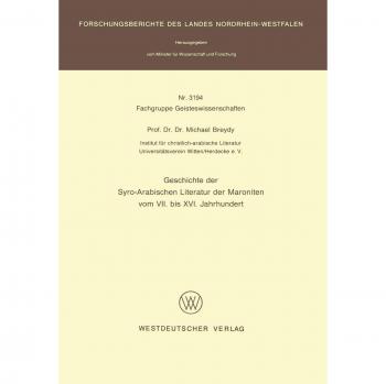 Geschichte der Syro-Arabischen Literatur der Maroniten vom VII. bis XVI. Jahrhundert (Forschungsberichte des Landes Nordrhein-Westfalen, 3194, Band 3194)