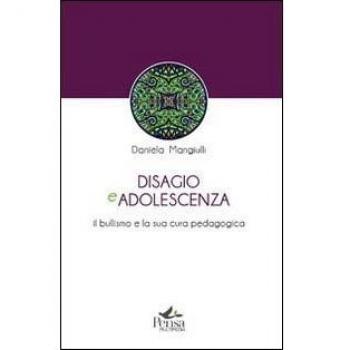 Disagio e adolescenza. Il bullismo e la sua cura pedagogica