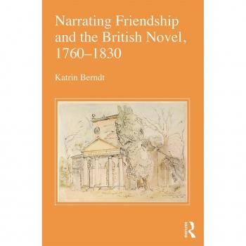 Narrating Friendship and the British Novel 1760-1830