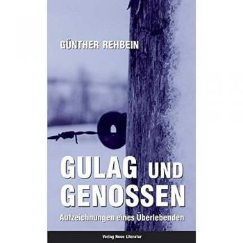 Günter Rehbein Gulag Und Genossen: Aufzeichnungen Eines Überlebenden