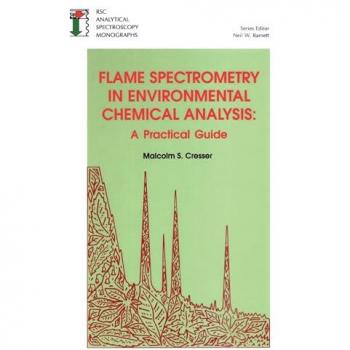 Flame Spectrometry in Environmental Chemical Analysis, Royal Society of Chemistry Analytical Spectroscopy Monographs Series