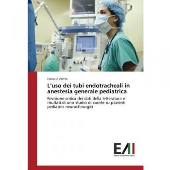 L’uso dei tubi endotracheali in anestesia generale pediatrica: Revisione critica dei dati della letteratura e risultati di uno studio di coorte su pazienti pediatrici neurochirurgici