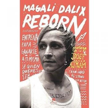 Reborn: Entrena para ganarte a ti mismo. Sé quien quieres ser (Tapa blanda con solapas).