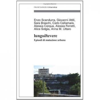 Lungo il Tevere. Episodi di mutazione urbana