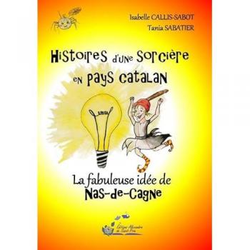 Histoires d'une sorciere en pays catalan t4 la fabuleuse idee de naz-de-cagne