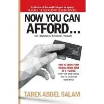 NOW YOU CAN AFFORD: HOW TO GROW YOUR INCOME FROM ZERO TO 7 FIGURES... Even with little money and no technical experience! (Selling Online Series, Band 1)