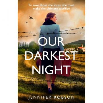 Jennifer Robson Our Darkest Night: Inspired By True Events, A Powerfully Moving Story Of Love And Sacrifice In World War Two Italy