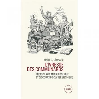 L'ivresse des communards : Prophylaxie antialcoolique et discours de classe