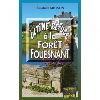 Ultime refuge à La Forêt-Fouesnant (Enquêtes et Suspense)